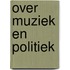 Over muziek en politiek