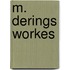 M. derings workes