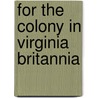 For the colony in virginia britannia by Strachey