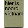 Hier is noord vietnam by Eriksson