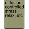 Diffusion controlled stress relax. etc door Knibbe