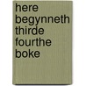 Here begynneth thirde fourthe boke door Jean Froissart