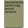 Psyciatrische centra dag avond samenv. door Scheffer
