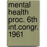 Mental health proc. 6th int.congr. 1961 door Onbekend