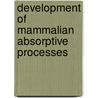 Development of mammalian absorptive processes door Onbekend