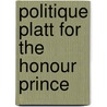 Politique platt for the honour prince door Janice E. Hitchcock