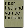 Naar het land van de tamtam by Merwe