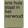 Ons huis staat in het oerwoud door Steven