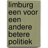 Limburg een voor een andere betere politiek by Unknown