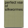 Perfect vse of silkwormes door Serres