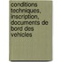 Conditions techniques, inscription, documents de bord des vehicles