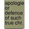 Apologie or defence of such true chr. door Ruth Ainsworth