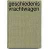 Geschiedenis vrachtwagen by Kuipers