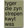 Tyger die zyn strepen kwyt was by Michael Foreman