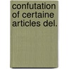 Confutation of certaine articles del. door Wilkinson