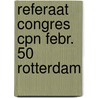 Referaat congres cpn febr. 50 rotterdam door Jan Groot