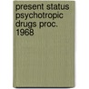 Present status psychotropic drugs proc. 1968 door Onbekend