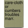 Care-cloth or cumbers troubles marr. door Whately