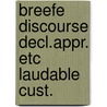 Breefe discourse decl.appr. etc laudable cust. door Onbekend