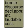 Breefe discourse decl.appr. etc laudable cust. by Unknown