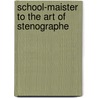 School-maister to the art of stenographe door Willis