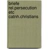 Briefe rel.persecution etc catnh.christians by Unknown