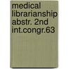 Medical librarianship abstr. 2nd int.congr.63 door Onbekend