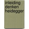 Inleiding denken heidegger by Slooten