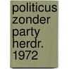 Politicus zonder party herdr. 1972 by Braak
