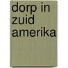 Dorp in zuid amerika door Unge