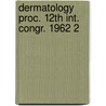 Dermatology proc. 12th int. congr. 1962 2 door Onbekend