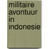 Militaire avontuur in indonesie