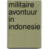 Militaire avontuur in indonesie door Jan Groot