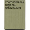 Vooronderzoek regional. welzynszorg door Woldringh