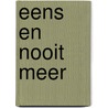 Eens en nooit meer by Heeresma