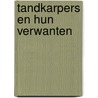 Tandkarpers en hun verwanten by Hoedeman