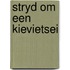 Stryd om een kievietsei