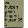 Wel huizen geen hogere huren 65 3 door de G. Jager