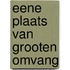 Eene plaats van grooten omvang