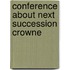 Conference about next succession crowne