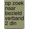 Op zoek naar bezield verband 2 dln door Goedegebuure