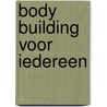 Body building voor iedereen by Jan J. Boer