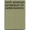 North american symposium on carbenoxolone door Onbekend
