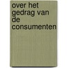 Over het gedrag van de consumenten by Weyden