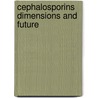 Cephalosporins dimensions and future door Edselius
