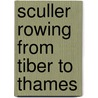 Sculler rowing from tiber to thames door Elizabeth Taylor