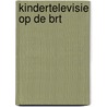 Kindertelevisie op de brt door Hulsens