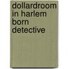 Dollardroom in harlem born detective by Chester Himes