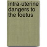 Intra-uterine dangers to the foetus door Onbekend
