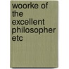 Woorke of the excellent philosopher etc door Seneca